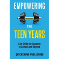 Empowering the Teen Years: Life Skills for Success in School and Beyond - Paperback
