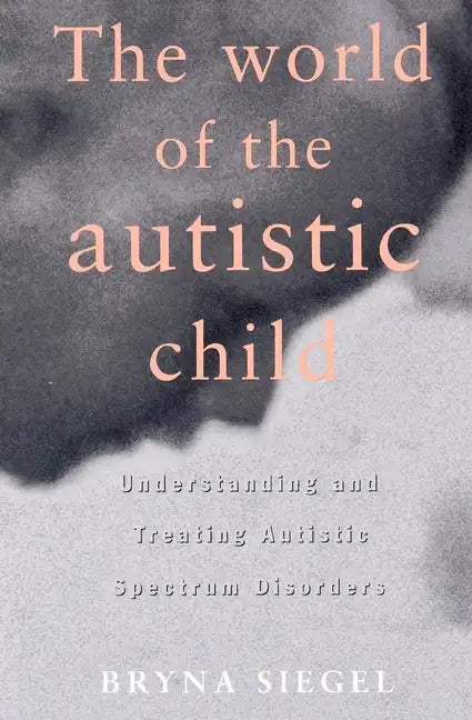 The World of the Autistic Child: Understanding and Treating Autistic Spectrum Disorders - Paperback