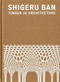 Shigeru Ban: Timber in Architecture - Hardcover