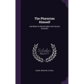 The Physician Himself: And What He Should Add to the Strictly Scientific - Hardcover