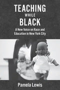 Teaching While Black: A New Voice on Race and Education in New York City - Paperback
