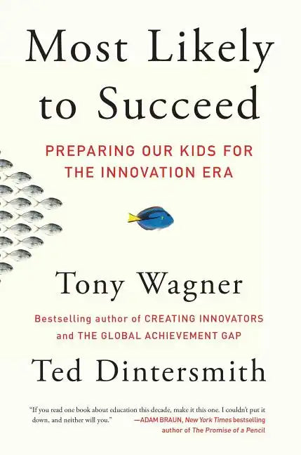 Most Likely to Succeed: Preparing Our Kids for the Innovation Era - Paperback