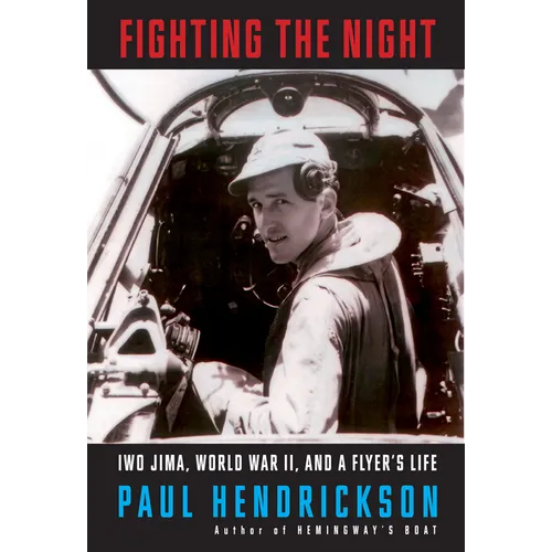 Fighting the Night: Iwo Jima, World War II, and a Flyer's Life - Hardcover