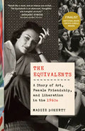 The Equivalents: A Story of Art, Female Friendship, and Liberation in the 1960s - Paperback
