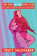 The Girl in the Gun Club: My Time as One of the Few Good Men - Paperback