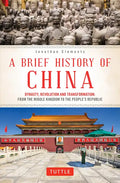 A Brief History of China: Dynasty, Revolution and Transformation: From the Middle Kingdom to the People's Republic - Paperback