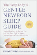 The Sleep Lady(r)'s Gentle Newborn Sleep Guide: Trusted Solutions for Getting You and Your Baby Fast to Sleep Without Leaving Them to Cry It Out - Paperback