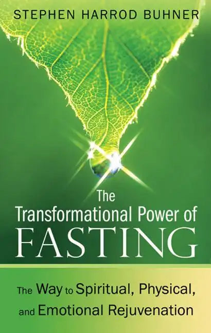 The Transformational Power of Fasting: The Way to Spiritual, Physical, and Emotional Rejuvenation - Paperback