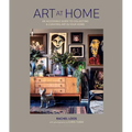 Art at Home: An Accessible Guide to Collecting and Curating Art in Your Home - Hardcover