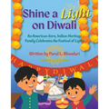 Shine a Light on Diwali: An American-born, Indian-Heritage Family Celebrates the Festival of Lights - Paperback
