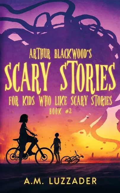Arthur Blackwood's Scary Stories for Kids who Like Scary Stories: Book 2 - Paperback