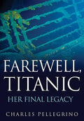 Farewell, Titanic: Her Final Legacy - Hardcover