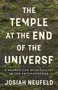 The Temple at the End of the Universe: A Search for Spirituality in the Anthropocene - Paperback