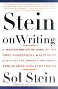 Stein on Writing: A Master Editor of Some of the Most Successful Writers of Our Century Shares His Craft Techniques and Strategies - Paperback