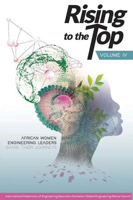 Rising to the Top: Volume IV: African women engineering leaders share their journeys to professional success - Paperback