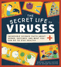 The Secret Life of Viruses: Incredible Science Facts about Germs, Vaccines, and What You Can Do to Stay Healthy - Hardcover