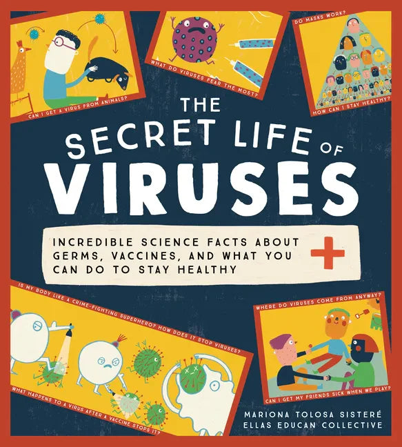 The Secret Life of Viruses: Incredible Science Facts about Germs, Vaccines, and What You Can Do to Stay Healthy - Hardcover