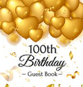 100th Birthday Guest Book: Keepsake Gift for Men and Women Turning 100 - Hardback with Funny Gold Balloon Hearts Themed Decorations and Supplies, Pers - Hardcover