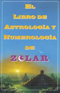 El Libro de Astrologoa Y Numerologoa de Zolar (Zolar's Book of Dreams, Numbers,: Zolar's Book of Dreams, Numbers & Lucky Days - Paperback