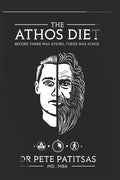 The Athos Diet: Before There Was Atkins, There Was Athos - Paperback
