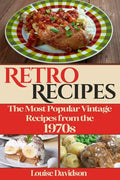 Retro Recipes The Most Popular Vintage Recipes from the 1970s - Paperback