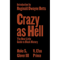 Crazy as Hell: The Best Little Guide to Black History - Paperback