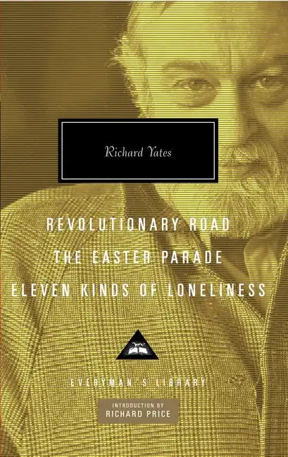 Revolutionary Road, the Easter Parade, Eleven Kinds of Loneliness: Introduction by Richard Price - Hardcover