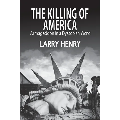 The Killing of America: Armageddon in a Dystopian World - Paperback