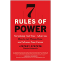 7 Rules of Power: Surprising--But True--Advice on How to Get Things Done and Advance Your Career - Paperback
