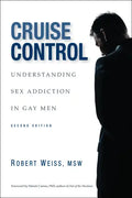 Cruise Control: Understanding Sex Addiction in Gay Men - Paperback