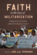 Faith in the Face of Militarization: Indigenous, Feminist, and Interreligious Voices - Paperback