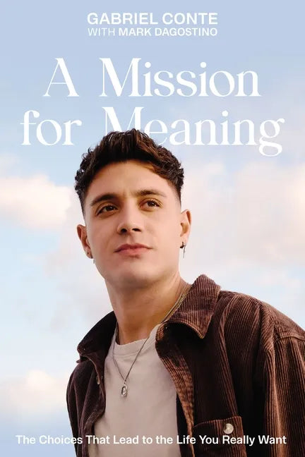 A Mission for Meaning: The Choices That Lead to the Life You Really Want - Hardcover