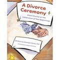 A Divorce Ceremony: Short Stories on the Celebration of New Beginnings - Hardcover