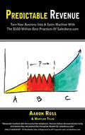 Predictable Revenue: Turn Your Business Into a Sales Machine with the $100 Million Best Practices of Salesforce.com - Hardcover