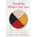 Teaching Where You Are: Weaving Indigenous and Slow Principles and Pedagogies - Paperback