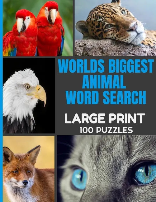 Worlds Biggest Animal Word Search Large Print 100 Puzzles: Word Hunt Puzzle with Over 1000 Species of Animals - Full Page Easy to Read Print - Great f - Paperback