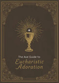 The Ave Guide to Eucharistic Adoration - Hardcover