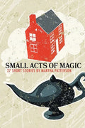 SMALL ACTS OF MAGIC, 27 Short Stories - Paperback