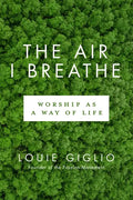 The Air I Breathe: Worship as a Way of Life - Paperback