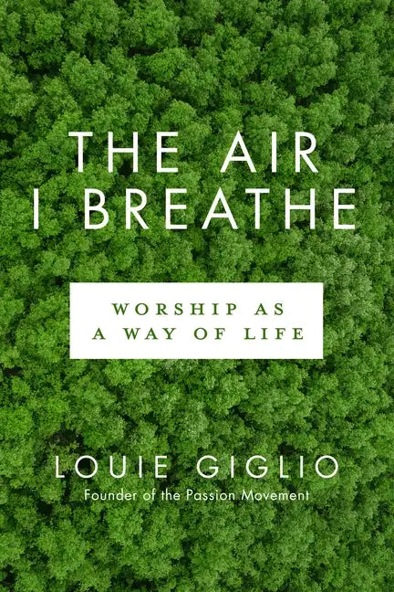 The Air I Breathe: Worship as a Way of Life - Paperback