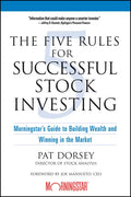 The Five Rules for Successful Stock Investing: Morningstar's Guide to Building Wealth and Winning in the Market - Paperback