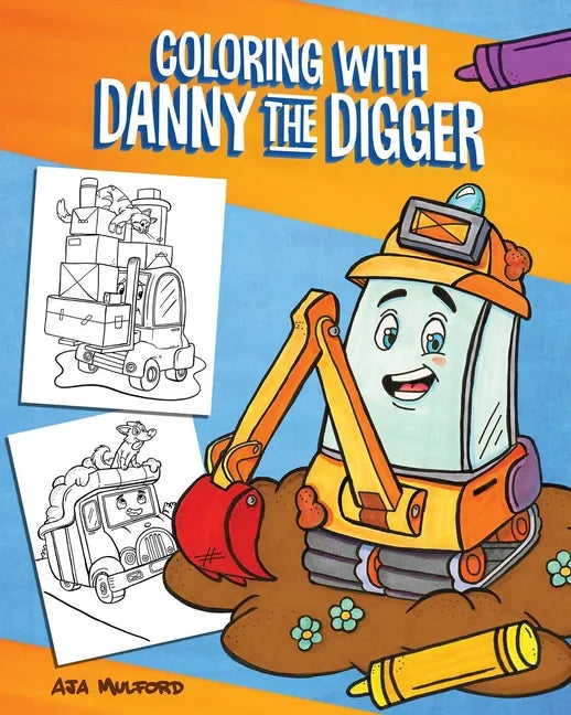 Coloring with Danny the Digger: A Construction Site Coloring Book for Kids - Paperback