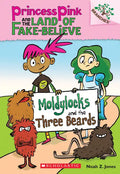 Moldylocks and the Three Beards: A Branches Book (Princess Pink and the Land of Fake-Believe #1): Volume 1 - Paperback