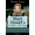 Mary Stuart's Fortune and End: The Monastery & The Abbot (Tales from Benedictine Sources) - Illustrated: Historical Novels - Paperback