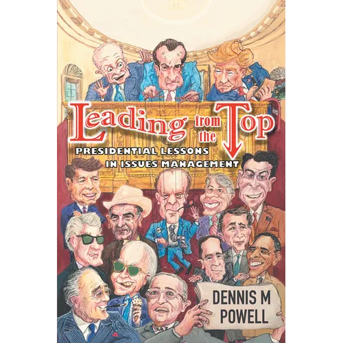 Leading From the Top: Presidential Lessons in Issues Management - Paperback