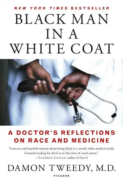 Black Man in a White Coat: A Doctor's Reflections on Race and Medicine - Paperback