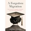 A Forgotten Migration: Black Southerners, Segregation Scholarships, and the Debt Owed to Public HBCUs - Hardcover