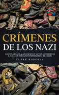 Crímenes de los Nazi: Los Atentados más Atroces y Actos Antisemitas Causados por los Supremacistas Blancos - Paperback