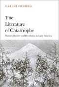 The Literature of Catastrophe: Nature, Disaster and Revolution in Latin America - Paperback