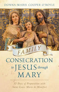 Family Consecration to Jesus Through Mary: 33 Days of Preparation with Saint Louis Marie de Montfort - Paperback